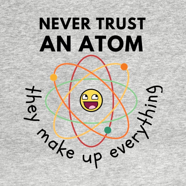 Never trust an atom by Statement-Designs